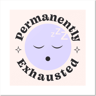 Permanently exhausted Posters and Art